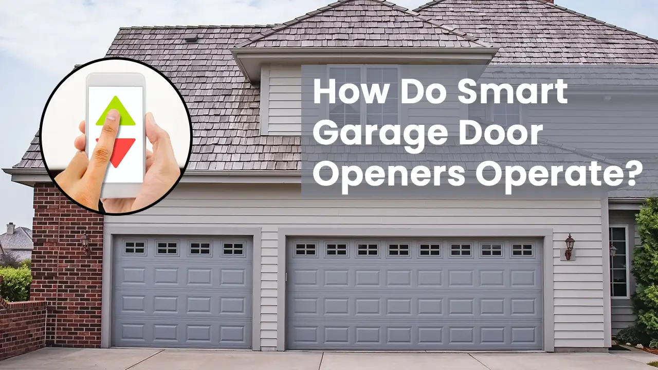 How Do Smart Garage Door Openers Operate