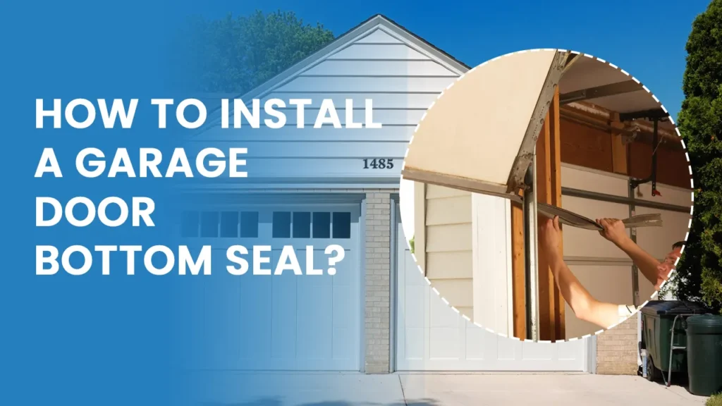 How to install a garage door bottom seal?